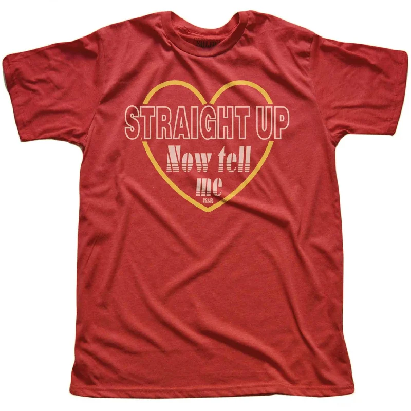 Men's brushed cotton t-shirt-Straight Up Now Tell Me T-shirt