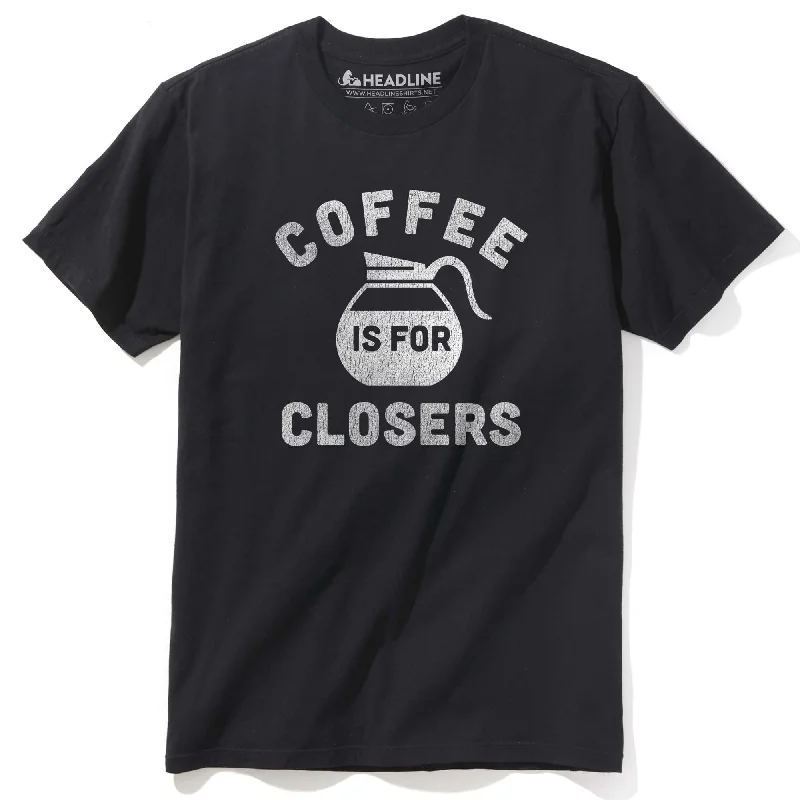 Men's avant-garde t-shirt-Coffee is for Closers T-Shirt