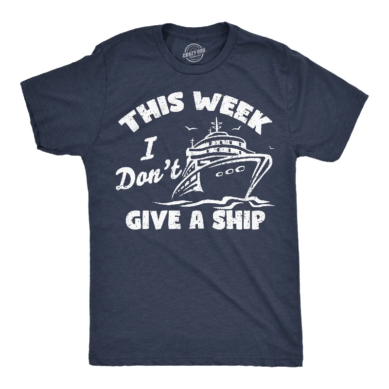 Men's go-to t-shirt-This Week I Dont Give A Ship Men's T Shirt