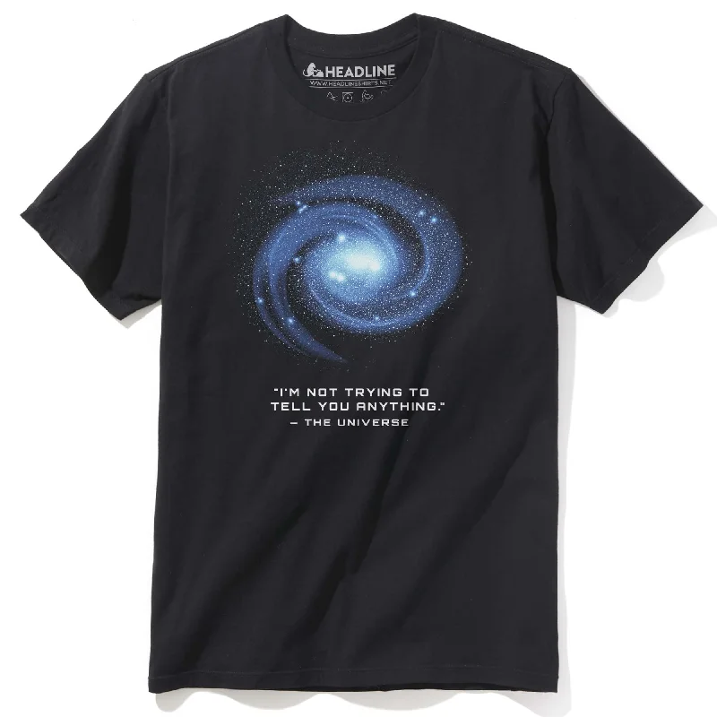 Men's outdoor adventure t-shirt-The Universe Isn't Trying To Tell You Anything T-Shirt