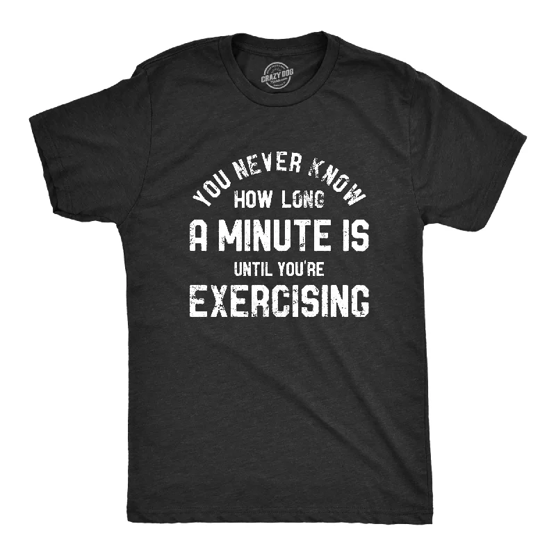 Men's eco-conscious t-shirt-You Never Know How Long A Minute Is Until Youre Exercising Men's T Shirt