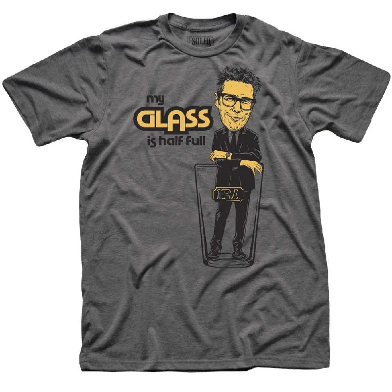 Men's nature-inspired t-shirt-My Ira Glass is Half Full T-shirt