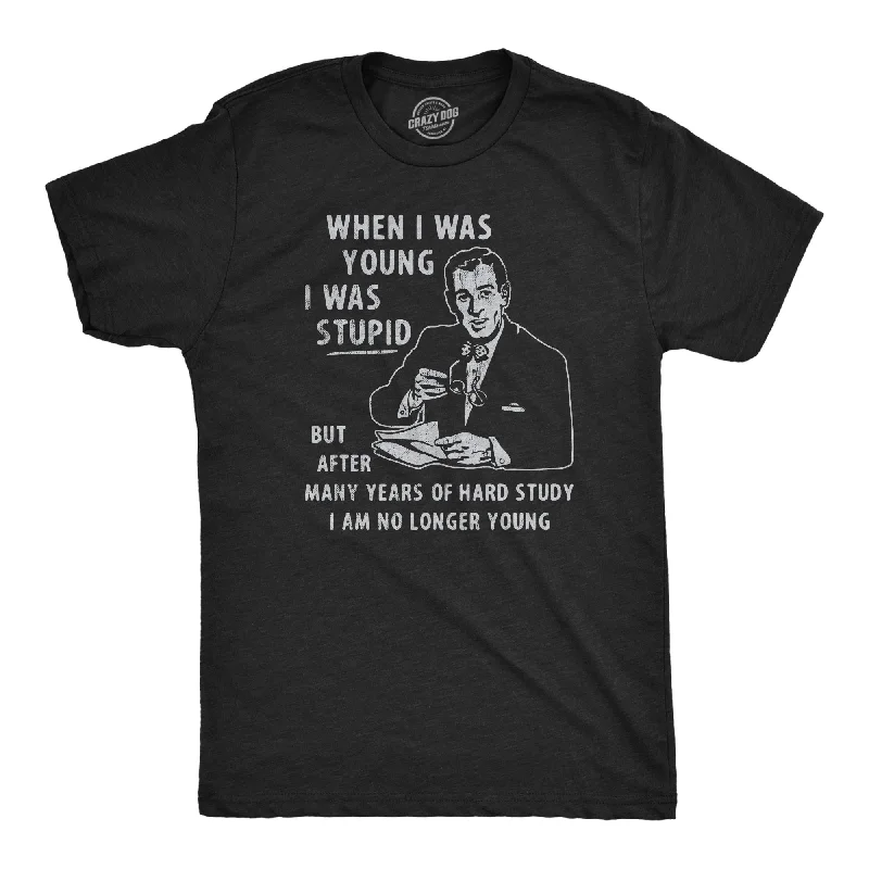 Men's embroidered t-shirt-When I Was Young I Was Stupid Men's T Shirt