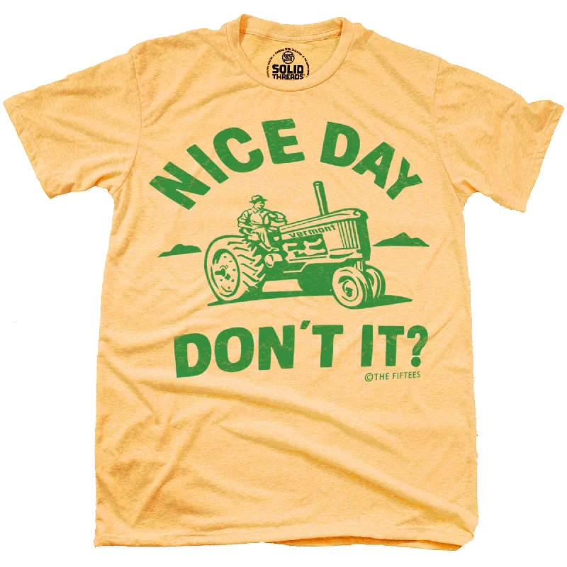 Men's go-to t-shirt-Nice Day Don't It T-Shirt