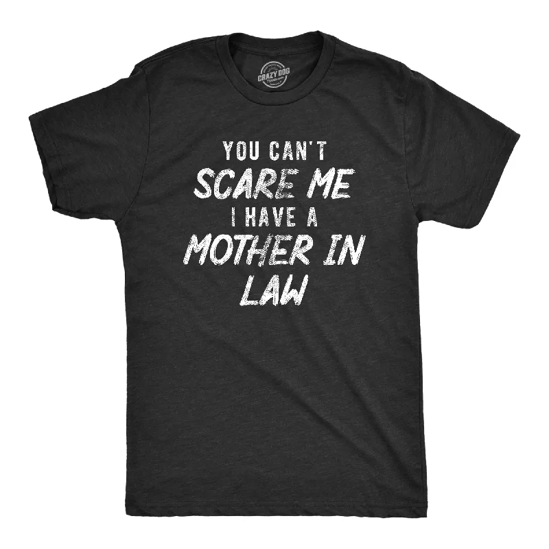 Men's inspiring graphic t-shirt-You Cant Scare Me I Have A Mother In Law Men's T Shirt