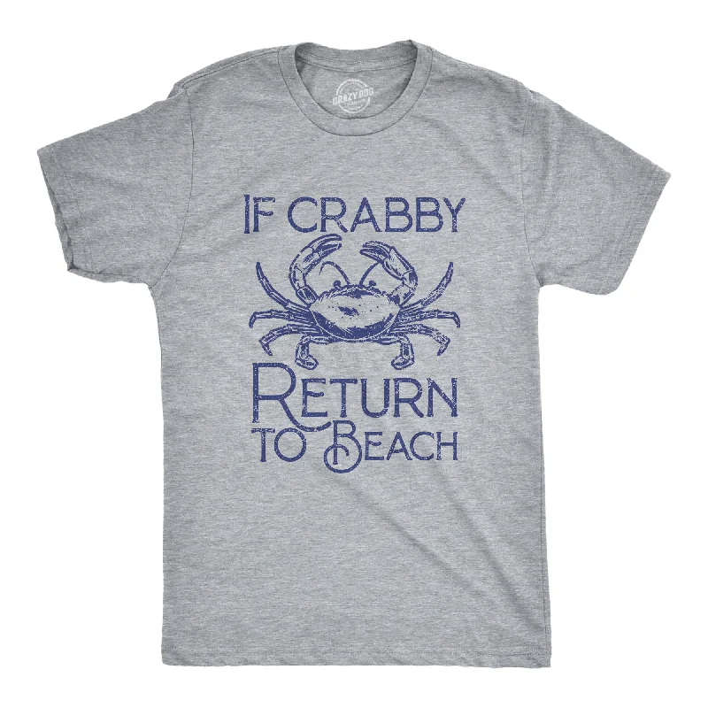 Men's outdoor adventure t-shirt-If Crabby Return To Beach Men's T Shirt