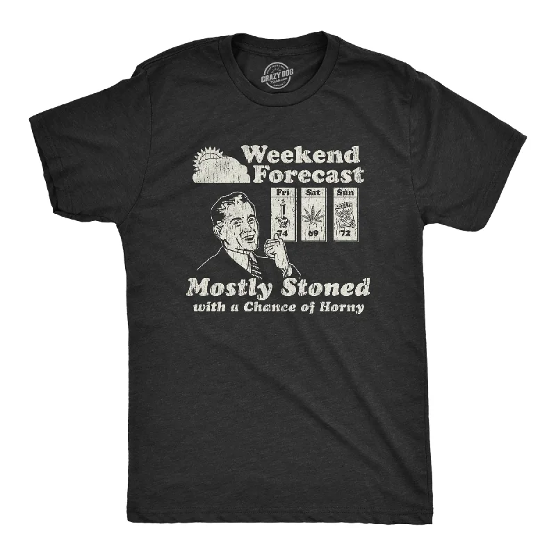 Men's comfort stretch t-shirt-Weekend Forecast Mostly Stoned With A Chance Of Horny Men's T Shirt