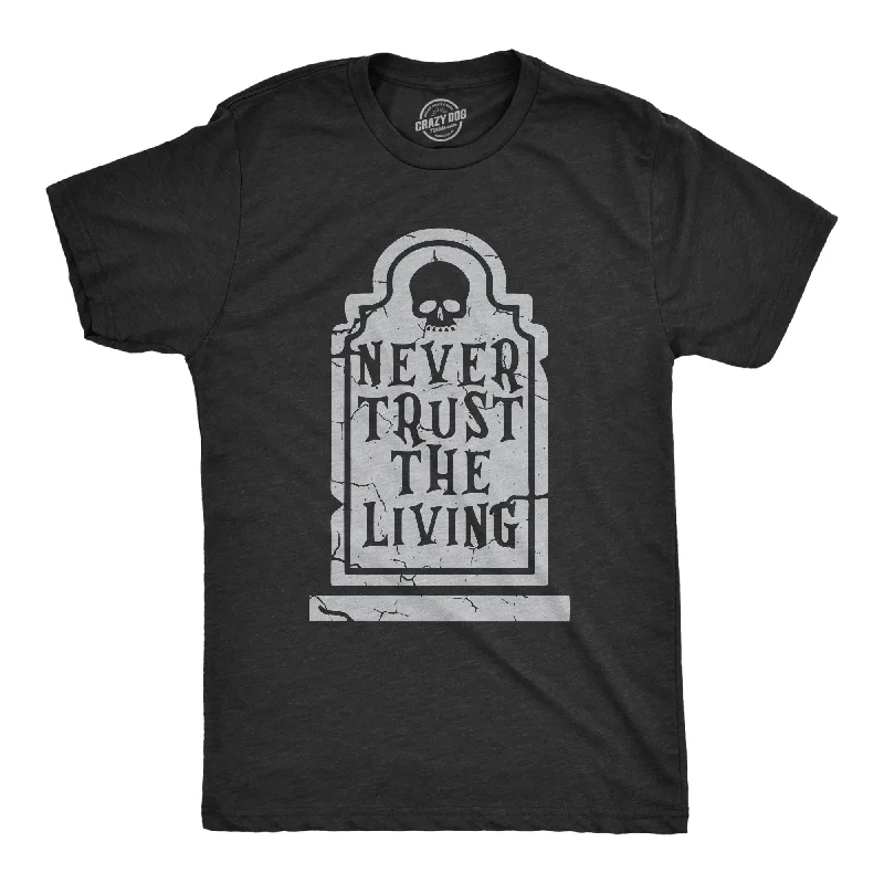 Men's go-to t-shirt-Never Trust The Living Men's T Shirt