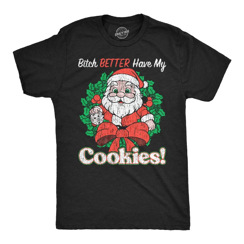 Men's hypoallergenic t-shirt-Bitch Better Have My Cookies Men's T Shirt