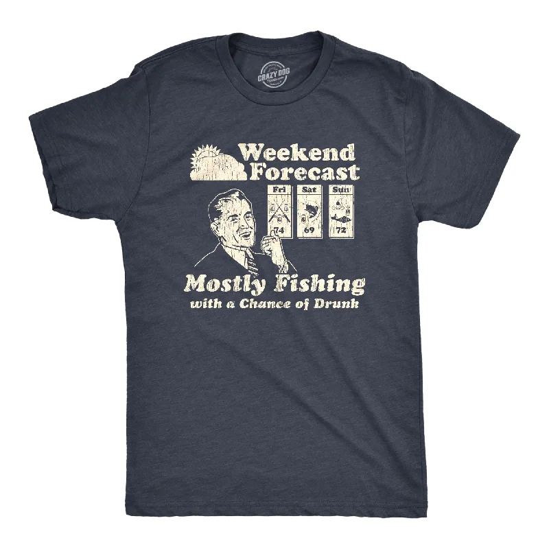 Men's climate-control t-shirt-Weekend Forecast Mostly Fishing With A Chance Of Drunk Men's T Shirt