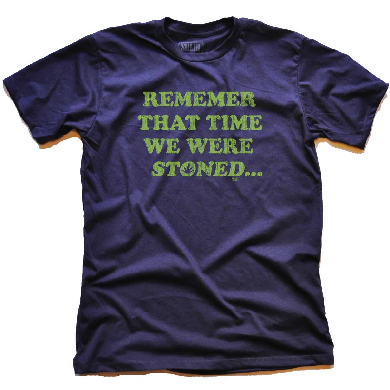 Men's brushed cotton t-shirt-Remember That Time We Were Stoned T-shirt