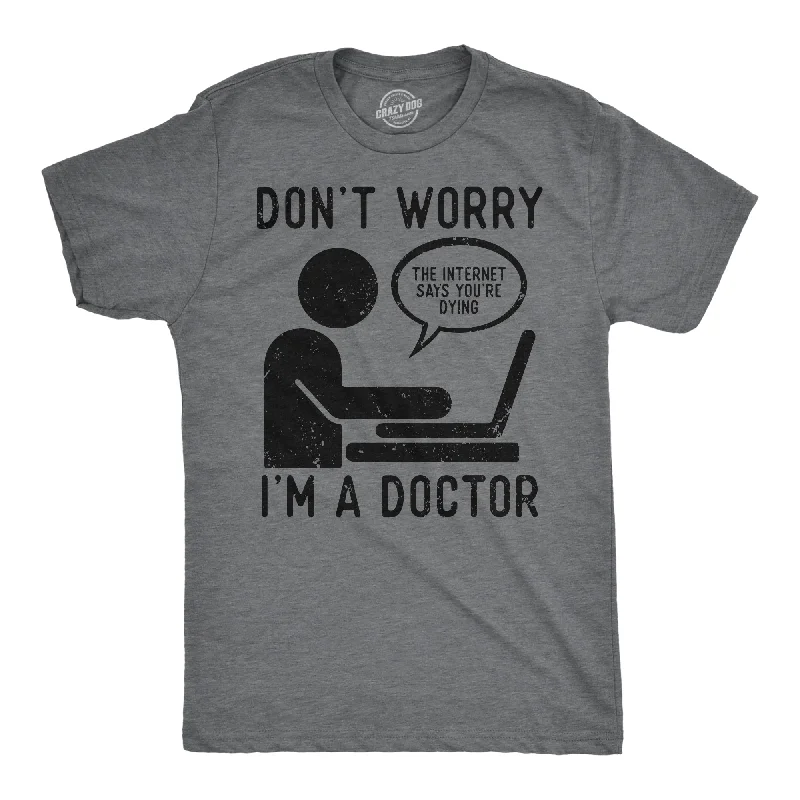 Men's casual fit t-shirt-Dont Worry Im A Doctor Men's T Shirt